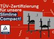 TÜV-Zertifizierung für unsere Slimline Compact!